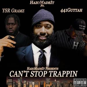 CAN'T STOP TRAPPIN (feat. YSR GRAMZ & 441GUTTAH) (Explicit)
