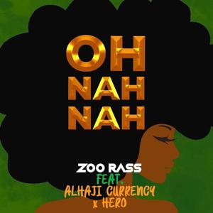 Oh Nah Nah (feat. Alhaji Currency & Hero)