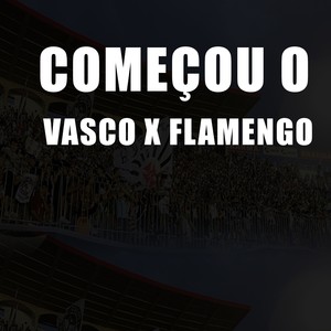 Começou o Vasco X Flamengo