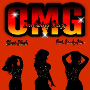 Omg I'm Going Crazy(feat. Sandy Star)