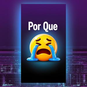 Por Que (Explicit)