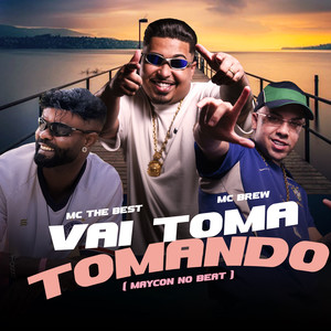Vai Tomar Tomando (Explicit)