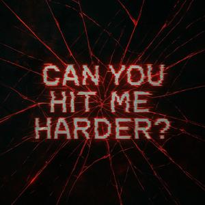 can you hit me harder? (feat. ametrix)