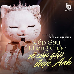Kiếp Sau Không Chắc Sẽ Còn Gặp Được Anh (Ballad)