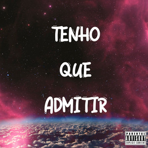 Tenho Que Admitir (Explicit)