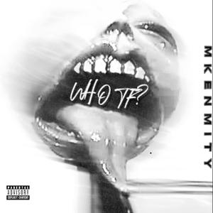 WHO TF? (Explicit)