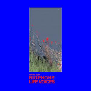 Biophony / Life Voices