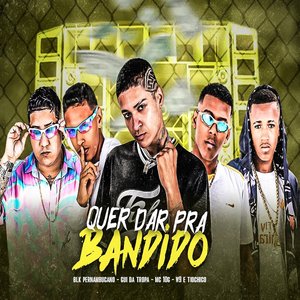 Quer Dar pra Bandido (Explicit)