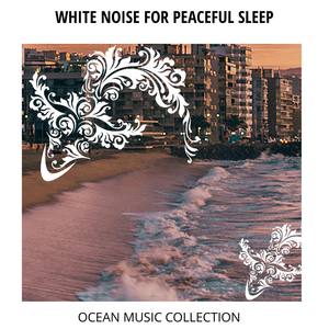 White Noise for Peaceful Sleep - Ocean Music Collection