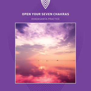 Open Your Seven Chakras: Dvadasanta Practice