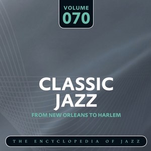 Classic Jazz- The Encyclopedia of Jazz - From New Orleans to Harlem, Vol. 70