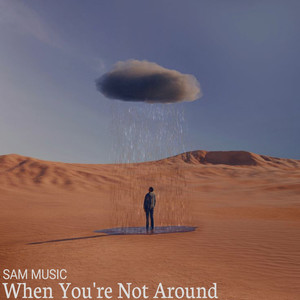 When you are not around