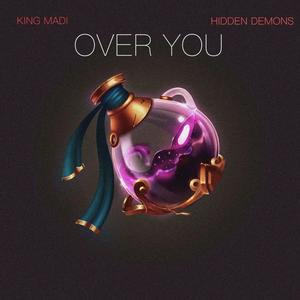 OVER YOU (feat. Hidden Demons) (Explicit)