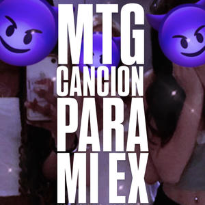 CANCION PARA MI EX (MTG)