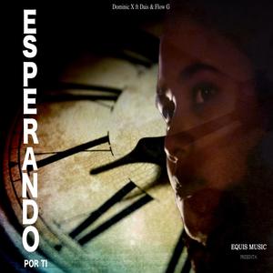 Esperando Por Ti (feat. Dais & Flow G) (Explicit)