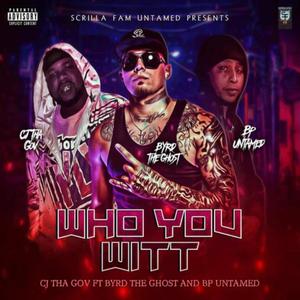 Who You Wit (feat. Byrd The Ghost) (Explicit)