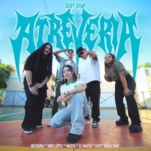 No me atrevería (feat. Viko López, Muzza, El Nazza Oficial & Caty Agua Viva)