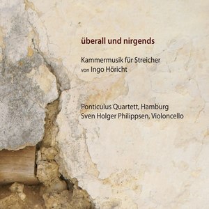 Überall und nirgends, Kammermusik für Streicher von Ingo Höricht