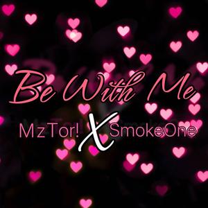 Be With Me (feat. Smoke1)