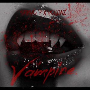 Vampire (feat. Yxujazzz) (Explicit)