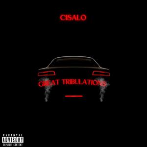 Cisalo - Great Tribulations (Explicit)