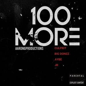 100 MORE (feat. CULPRIT, BIG DONZZ, AYBE & JB) (Explicit)