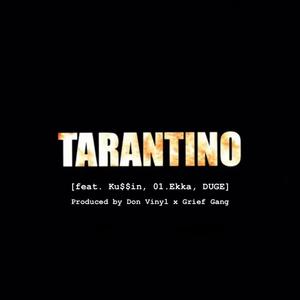 TARANTINO (feat. Ku$$in, 01.Ekka, DUGE, Don Vinyl & GriefGang) [Explicit]