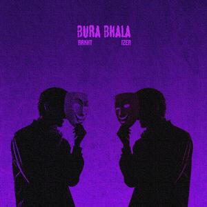 BURA BHALA (Explicit)