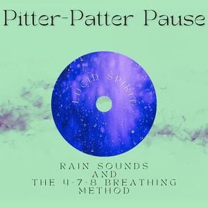 Pitter-Patter Pause: Rain Sounds and the 4-7-8 Breathing Method