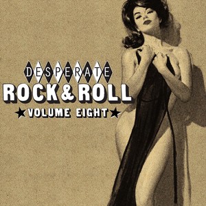 Desperate Rock'n'roll Vol. 8, Rockin' Scorchin' Sizzlers