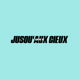 Jusqu'aux cieux (Explicit)