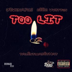 TOO LiT (feat. JAY TALENT) [Explicit]