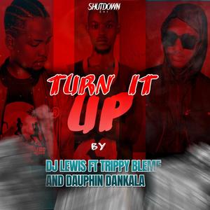 Turn iT Up (feat. Trippy Bleme & Dauphin Dankala)