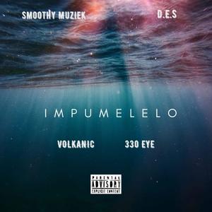 Impumelelo (feat. Smoothy Muziek ,330 Eye & Volkanic) (Explicit)
