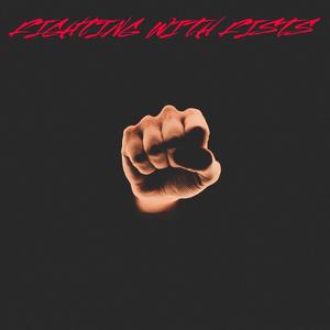 FIGHTING WITH FISTS