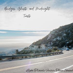 Bridges, Ghosts, and Midnight Toasts