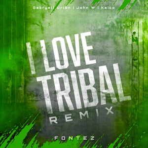 I Love Tribal (Fontez Remix)