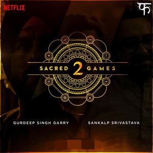 Sacred Games 2 (feat. Gurdeep Singh Garry) [Explicit]