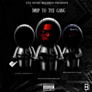 Drip To The Gang (feat. King Dooney & RichBabyTae) [Explicit]