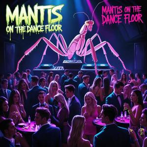 Mantis on the Dance Floor (Explicit)