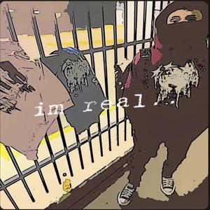 IM REAL.. (Explicit)