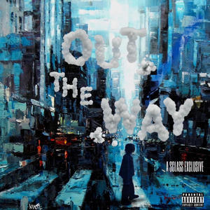 Out The Way (Explicit)