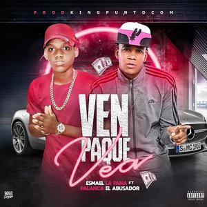 Ven Pa Que Vea (feat. palanca el abusador)