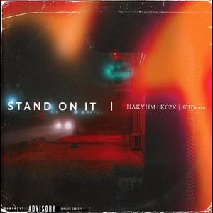 Stand on it (feat. KC2X & 601Drxco) [Explicit]