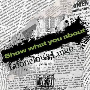 Show what you about (feat. Loon E Lou) [Explicit]