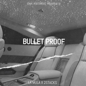 BULLET PROOF (feat. 2Stacks) (Explicit)