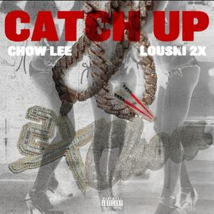 Catch Up (feat. Chow Lee) (Explicit)