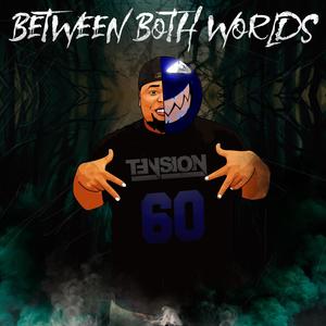 Between Both Worlds (Explicit)