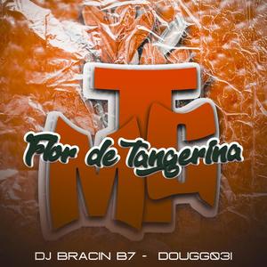 MTG - FLOR DE TANGERINA (feat. DOUGG031) [Explicit]