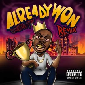 Already Won (Remix) [Explicit]